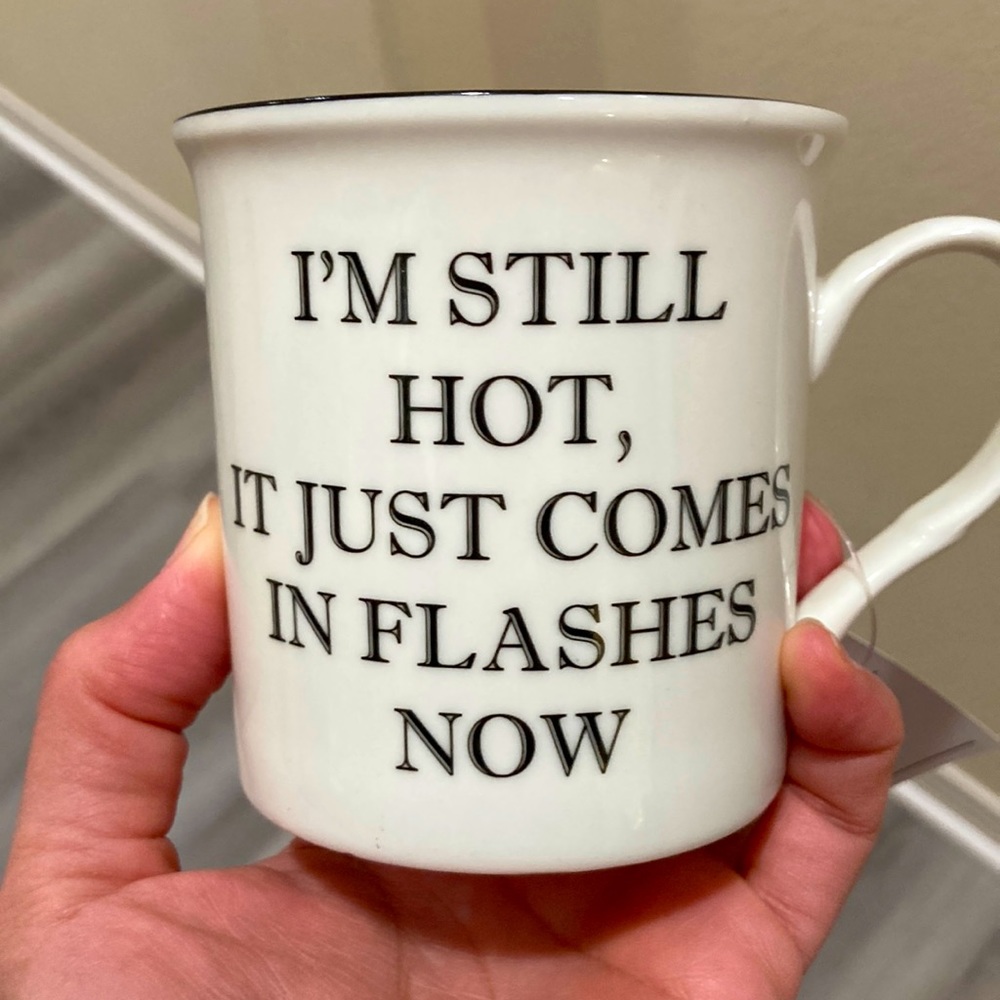 “I’m still HOT, it just comes in flashes now” Kent Pottery mug